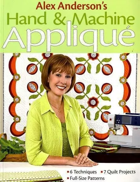 Alex Anderson's Hand & Machine Applique - Softcover