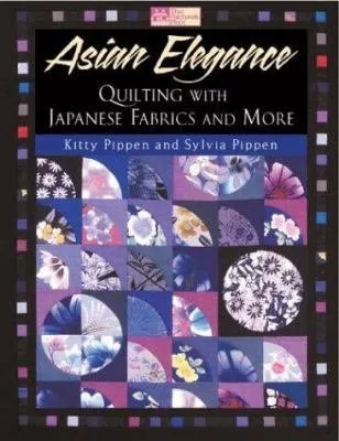 Asian Elegance - Quilting with Japanese Fabrics and More - Book