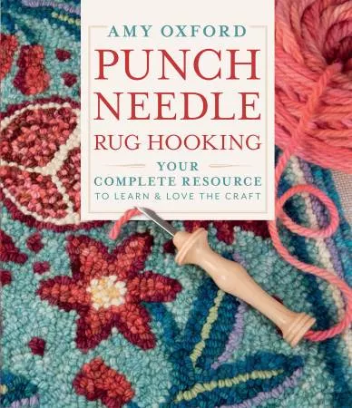 BK PN Punch Needle Rug Hooking: Your Complete Resource to Learn & Love the Craft