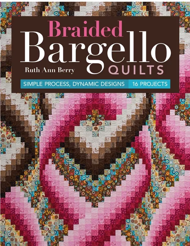 Braided Bargello Quilts by Ruth Ann Berry