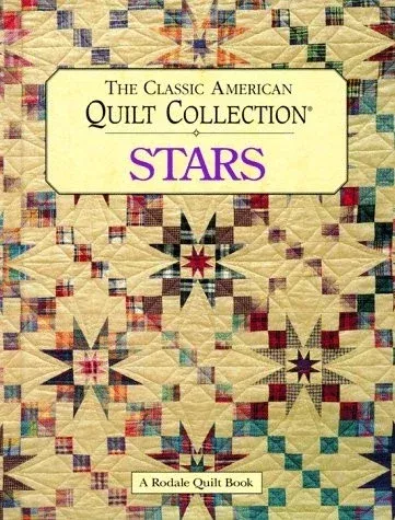 The Classic American Quilt Collection - StarsA Rodale Quilt Book