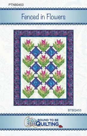 Fenced in Flowers by Bound To Be Quilting BTBQ453