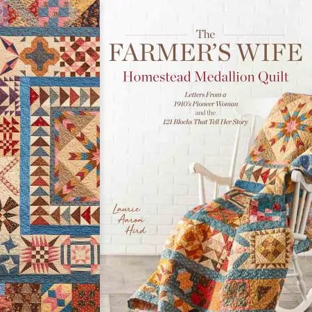 Interweave Press The Farmer's Wife Homestead Medallion Quilt From by Laurie Arron Hird TFWHMQ20 book