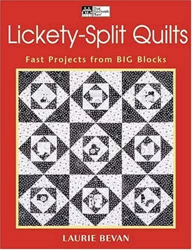 Lickety-Split Quilts: Fast Projects From Big Blocks By Laurie Bevan