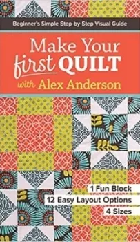 Make Your First Quilt with Alex Anderson - 9781617453182 Quilting Notions