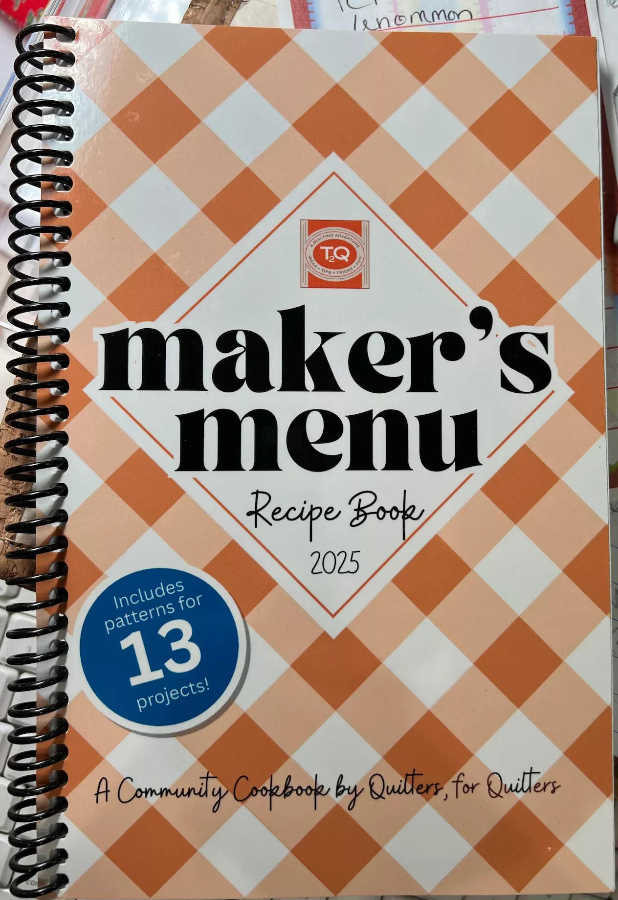 Maker's Menu Recipe Book 2025- A Community Cookbook by Quilters for Quilters