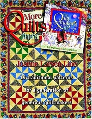 More Quilts from the Quiltmaker's Gift, Joanne Larsen Line