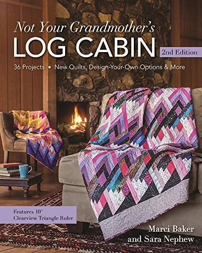 Not Your Grandmother's Log Cabin by Sara Nephew and Marci Baker