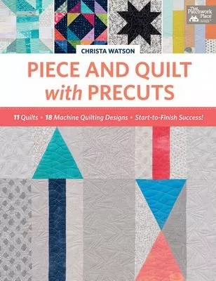 Piece and Quilt with Precuts - Softcover