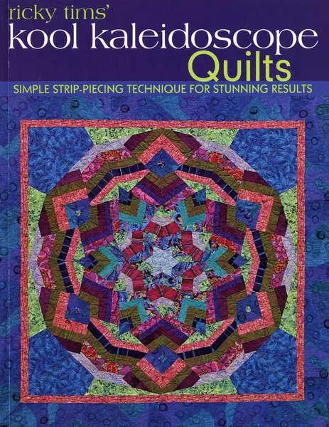 Ricky Tims' Kool Kaleidoscope Quilts