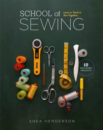 School Of Sewing : Learn It Teach It Sew Together - #655024