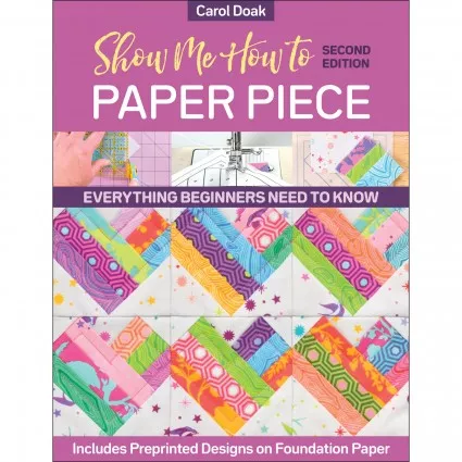 Show Me How to Paper Piece, 2nd Ed